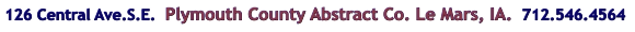 126 Central Ave.S.E.  Plymouth County Abstract Co. Le Mars, IA.  712.546.4564